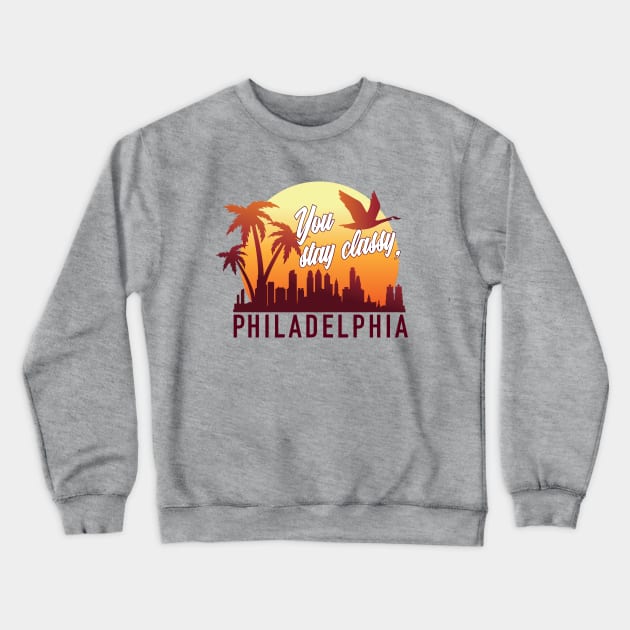 Stay classy, philly Crewneck Sweatshirt by MelissaLauren